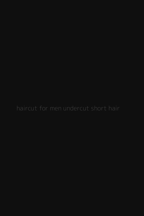haircut for men undercut short hair
