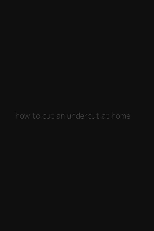 how to cut an undercut at home