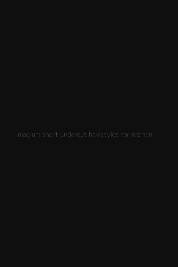 medium short undercut hairstyles for women