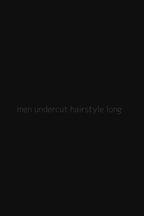 men undercut hairstyle long