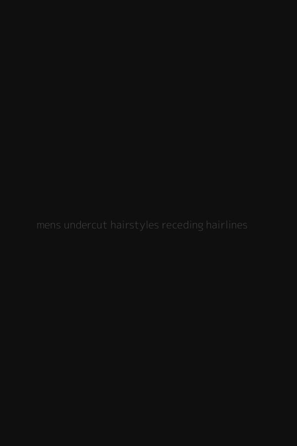 mens undercut hairstyles receding hairlines