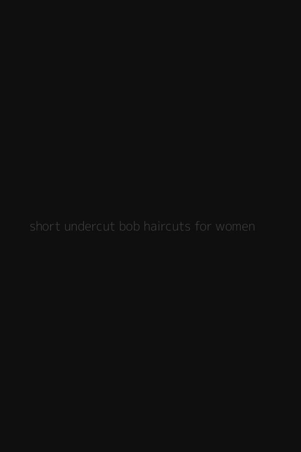 short undercut bob haircuts for women