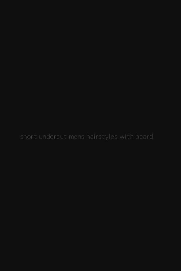 short undercut mens hairstyles with beard