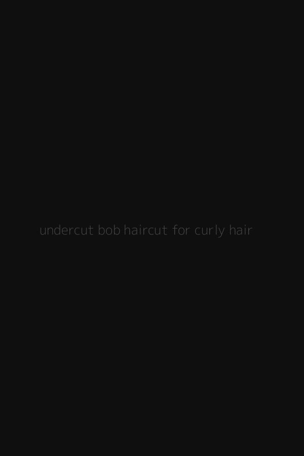undercut bob haircut for curly hair