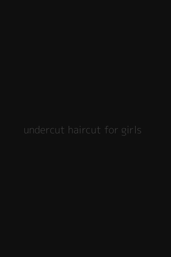 undercut haircut for girls