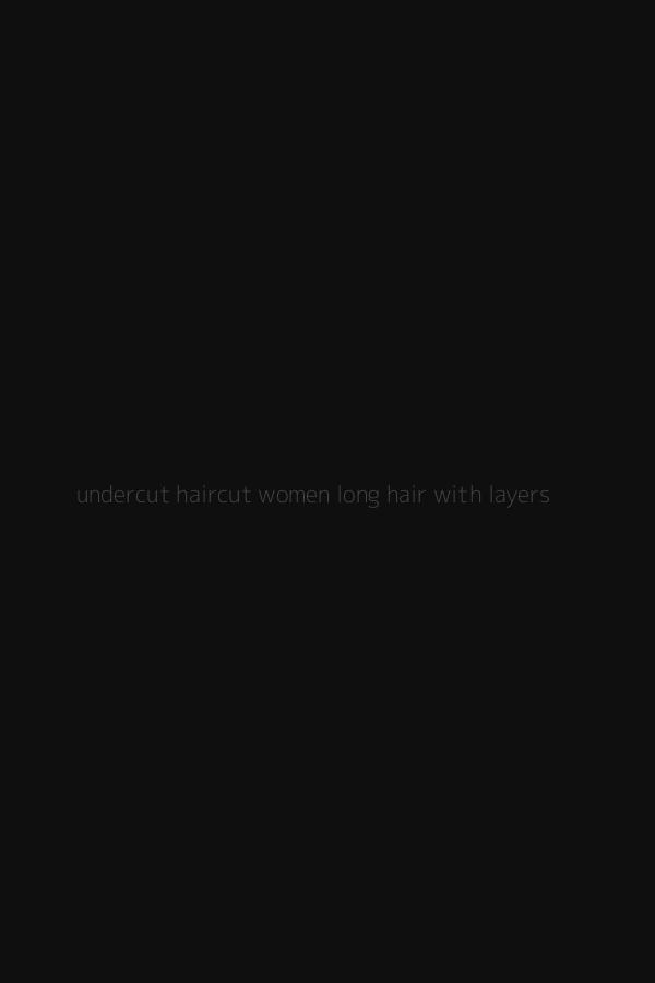 undercut haircut women long hair with layers