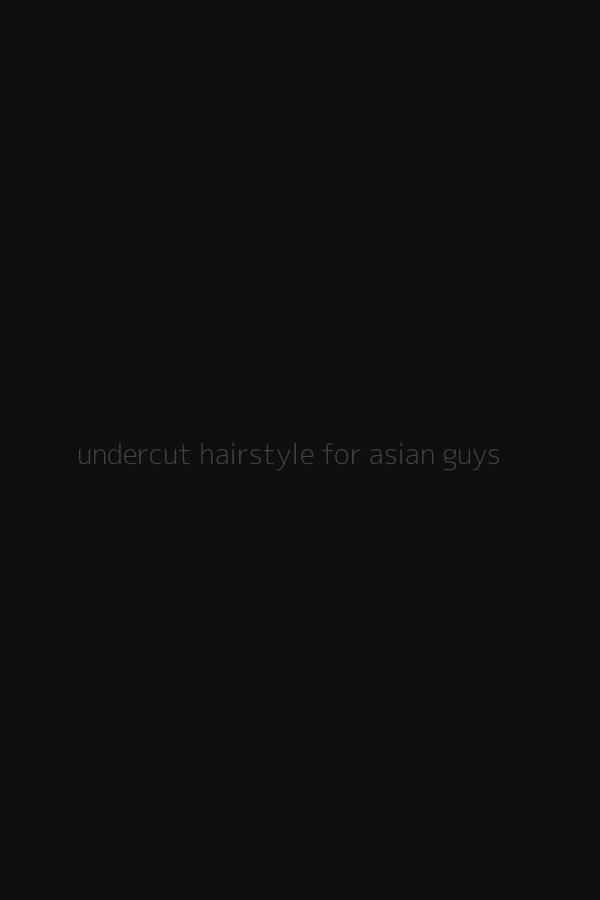 undercut hairstyle for asian guys