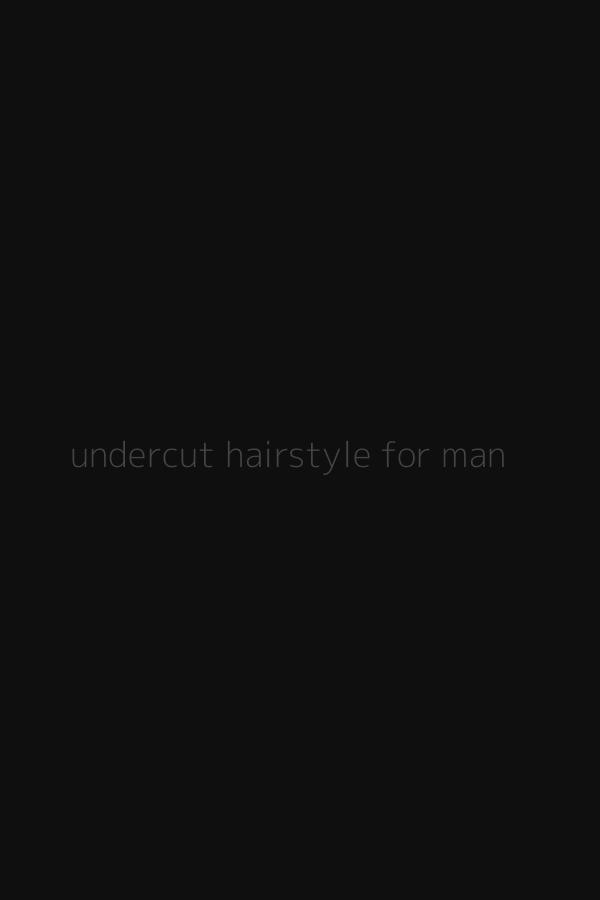 undercut hairstyle for man