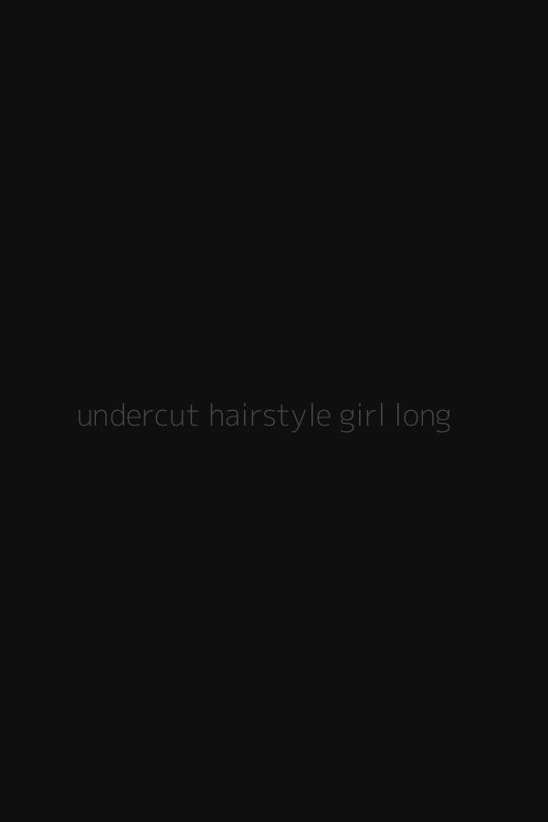 undercut hairstyle girl long