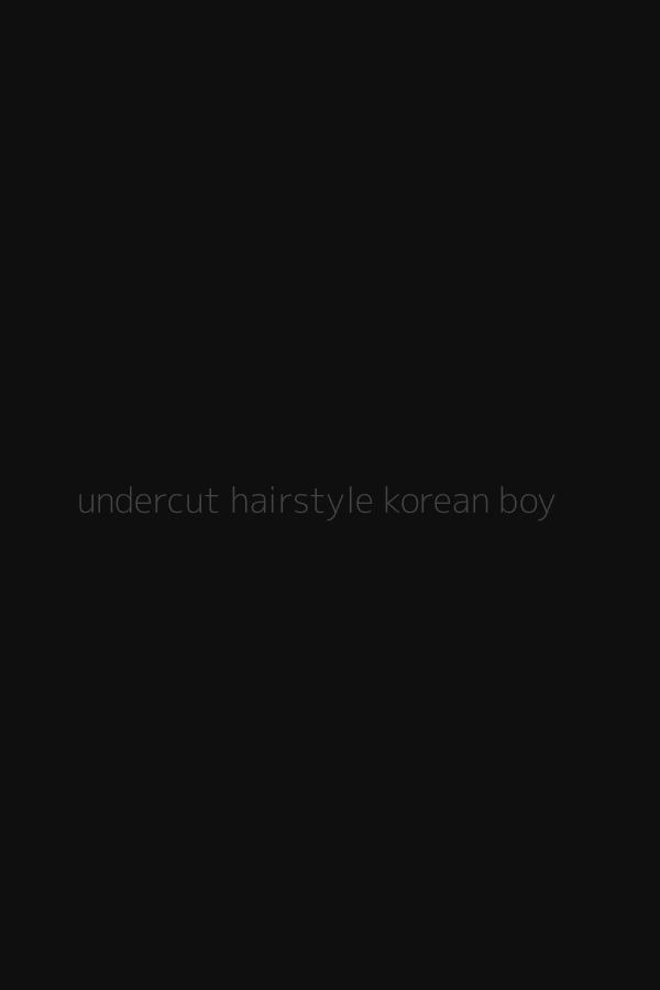 undercut hairstyle korean boy