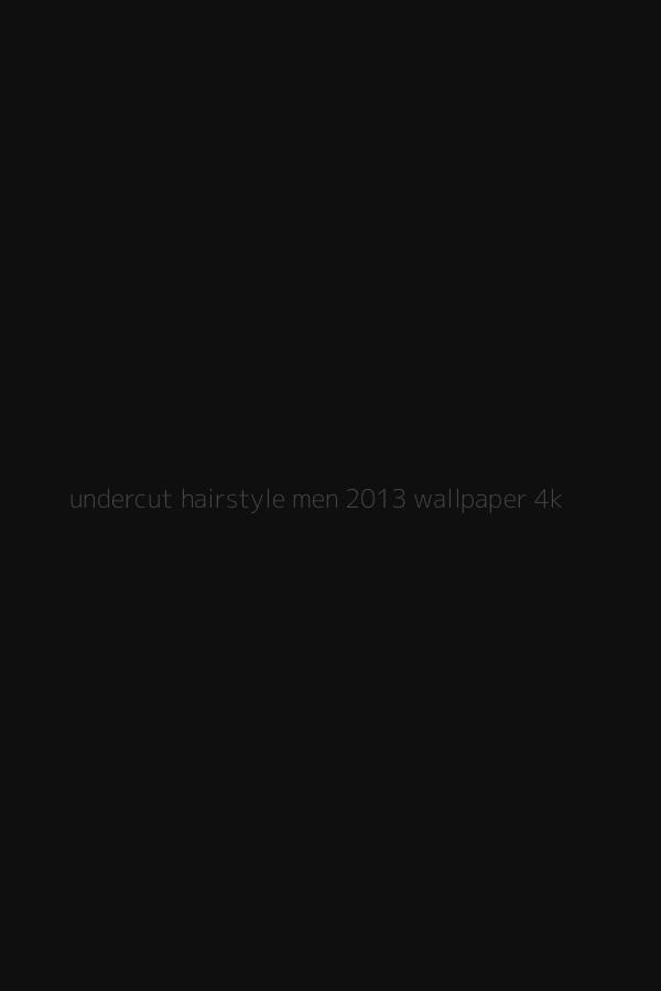 undercut hairstyle men 2013 wallpaper 4k