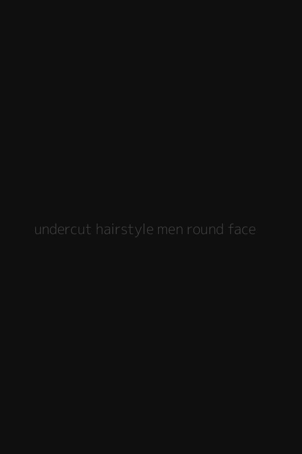 undercut hairstyle men round face