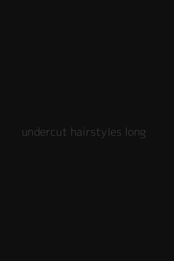undercut hairstyles long