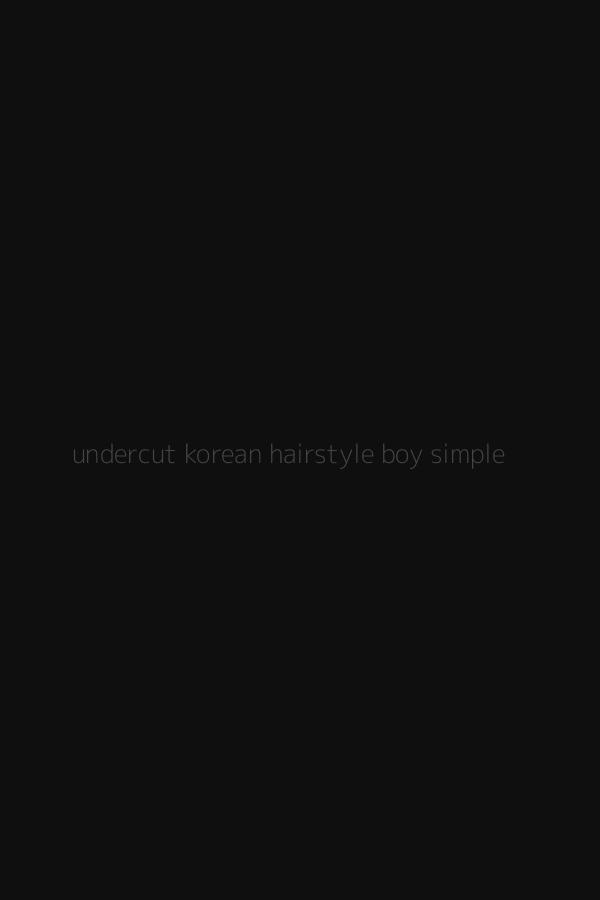 undercut korean hairstyle boy simple