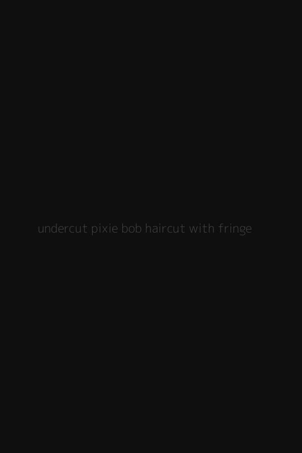 undercut pixie bob haircut with fringe