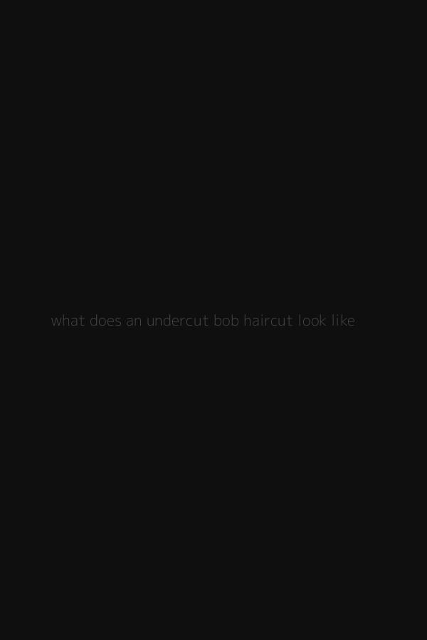 what does an undercut bob haircut look like