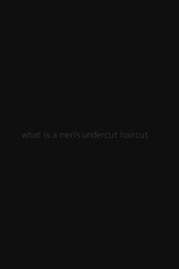 what is a men's undercut haircut