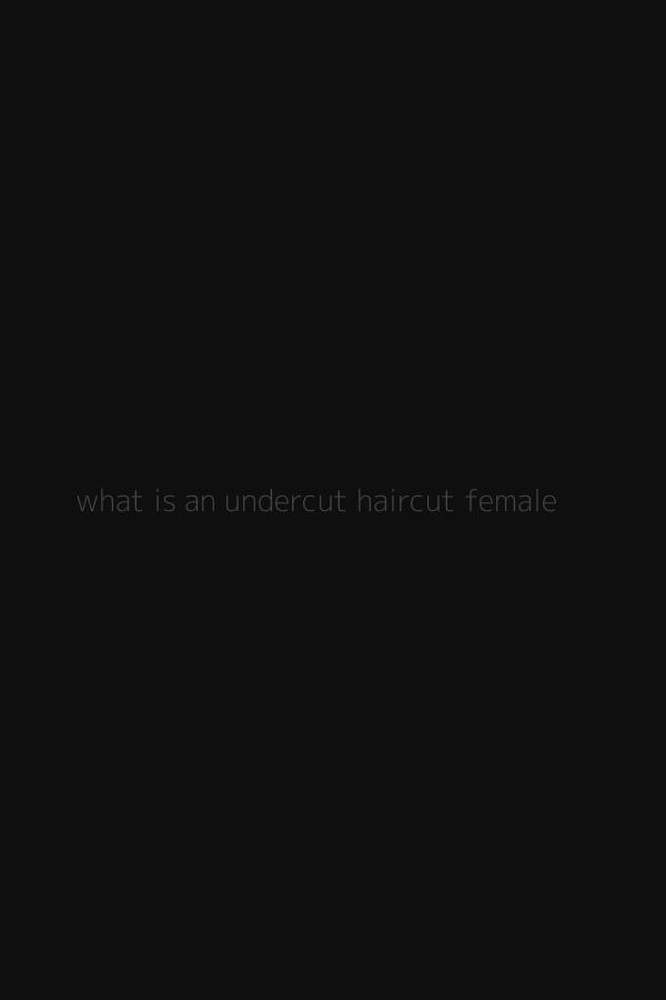 what is an undercut haircut female