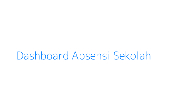 Dashboard Absensi Sekolah