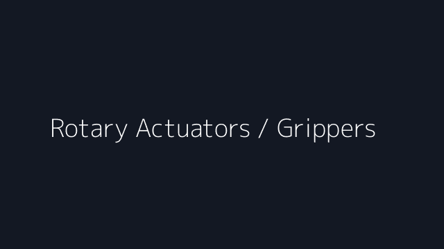 Rotary Actuators / Grippers