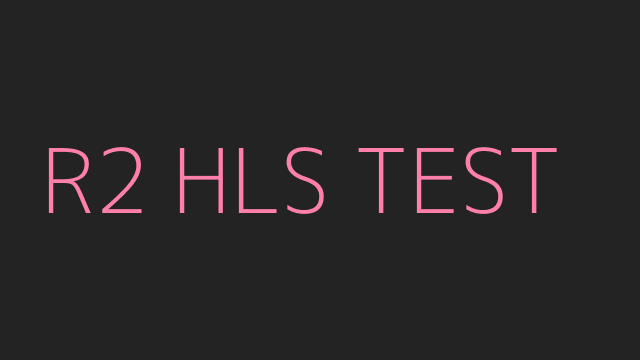 R2 HLS 测试视频