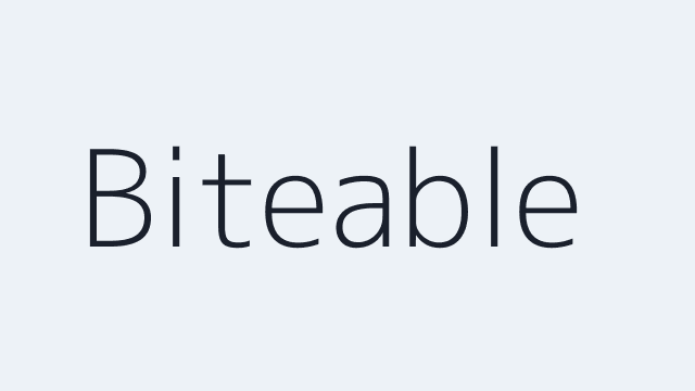 Biteable
