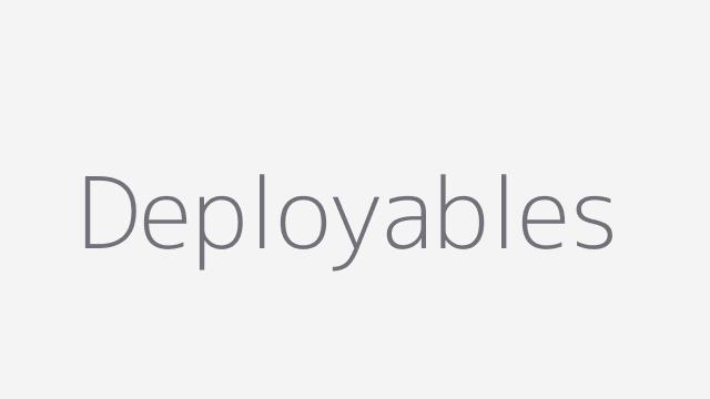 Deployables