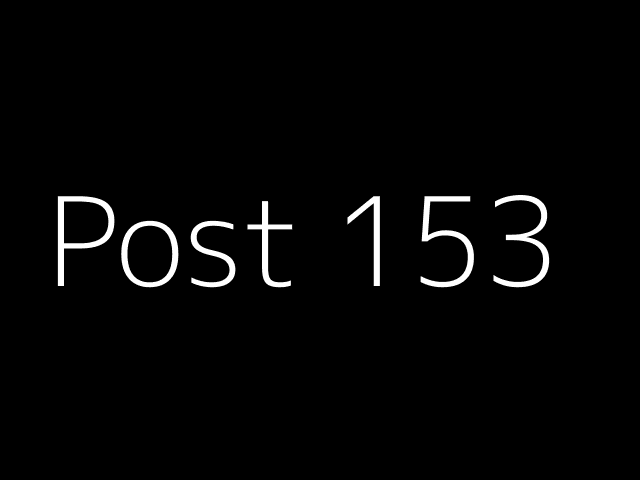 Post 153 - NJK - https://dummyimage.com/640x480/000/fff&text=Post+153