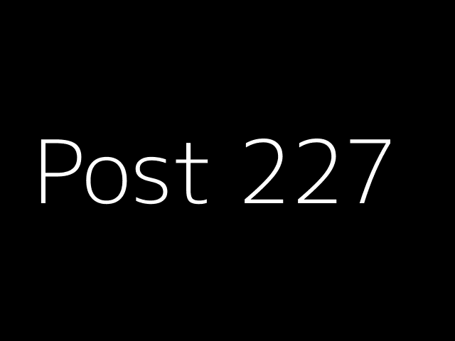 Post 227 - NJK - https://dummyimage.com/640x480/000/fff&text=Post+227