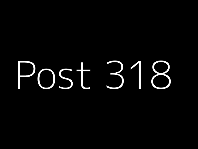 Post 318 - NJK - https://dummyimage.com/640x480/000/fff&text=Post+318