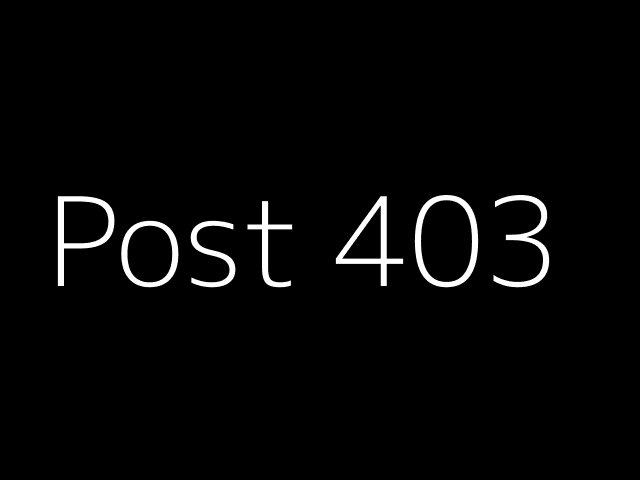 Post 403 - NJK - https://dummyimage.com/640x480/000/fff&text=Post+403
