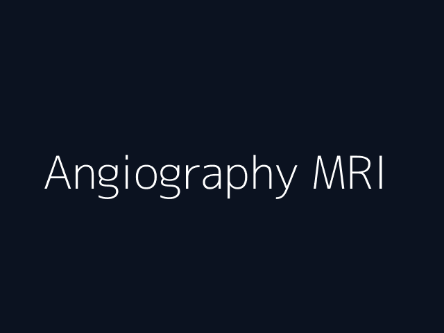 Angiography MRI