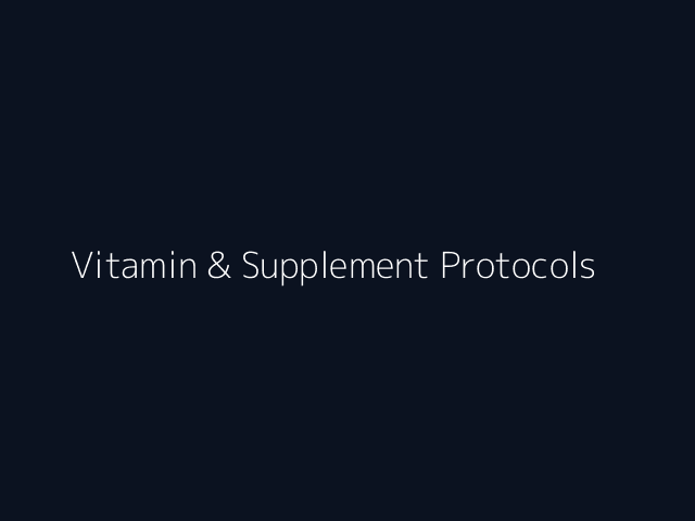 Vitamin & Supplement Protocols