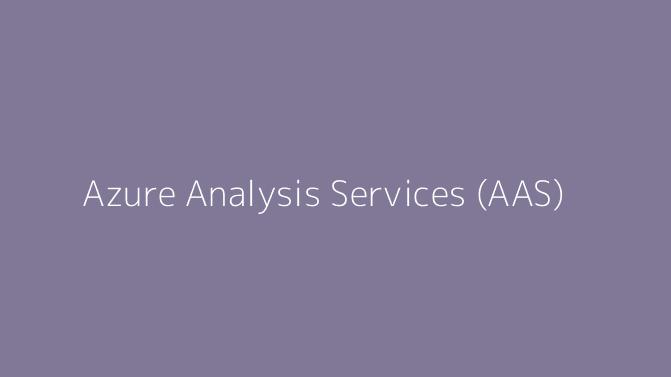 Azure Analysis Services (AAS)
