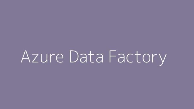 Azure Data Factory