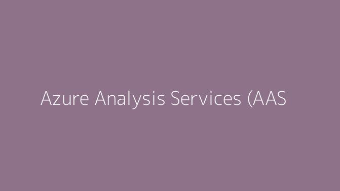 Azure Analysis Services (AAS)