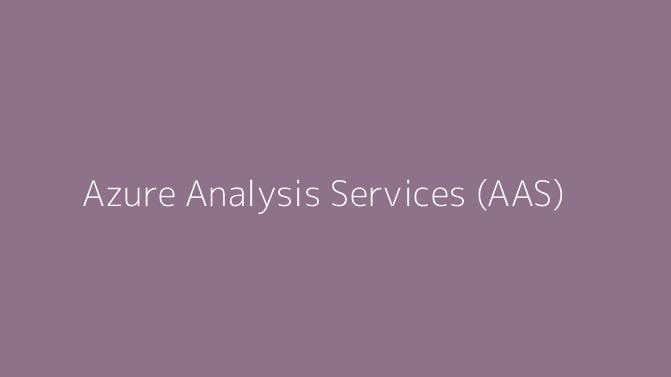 Azure Analysis Services (AAS)