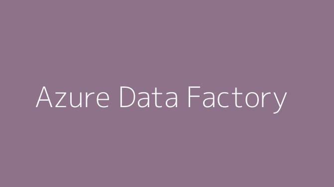 Azure Data Factory