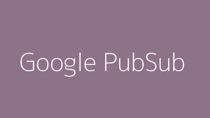 Google PubSub
