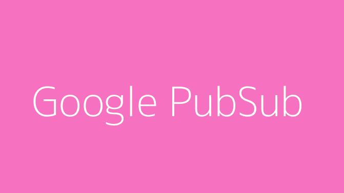 Google PubSub