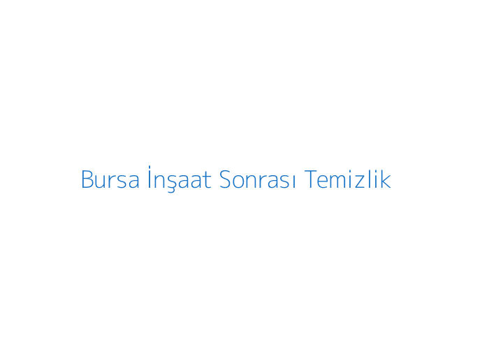 Bursa inşaat sonrası temizlik hizmeti görseli