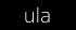 ula