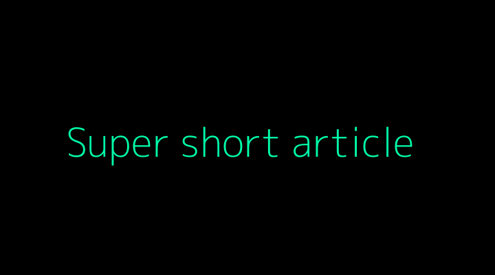 Super short article's Featured Photo