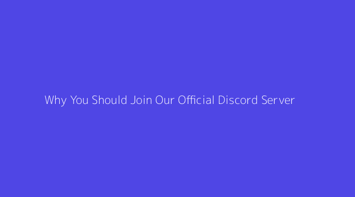Why You Should Join Our Official Discord Server
