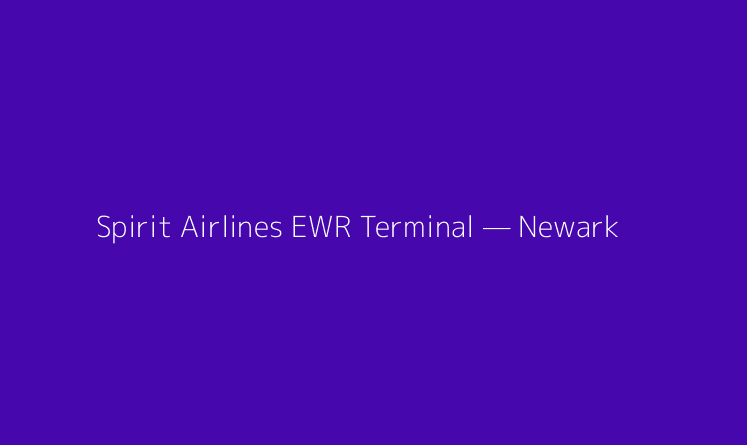 Spirit Airlines EWR Terminal — Newark Liberty International Airport
