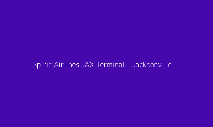Spirit Airlines JAX Terminal – Jacksonville International Airport