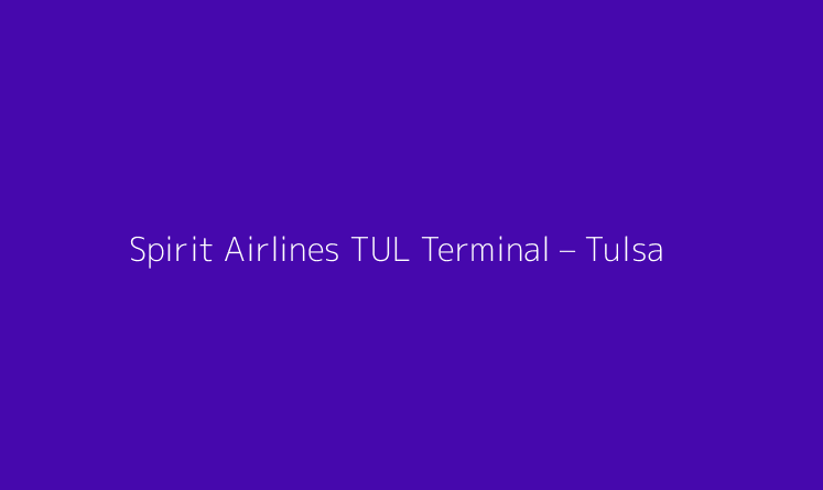 Spirit Airlines TUL Terminal – Tulsa International Airport