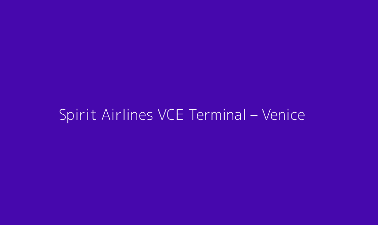 Spirit Airlines VCE Terminal – Venice Marco Polo Airport