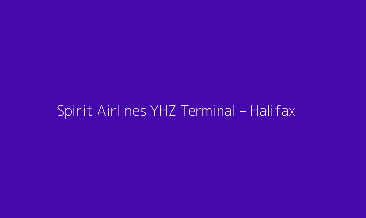 Spirit Airlines YHZ Terminal – Halifax Stanfield International Airport