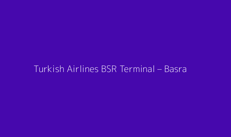 Turkish Airlines BSR Terminal – Basra International Airport